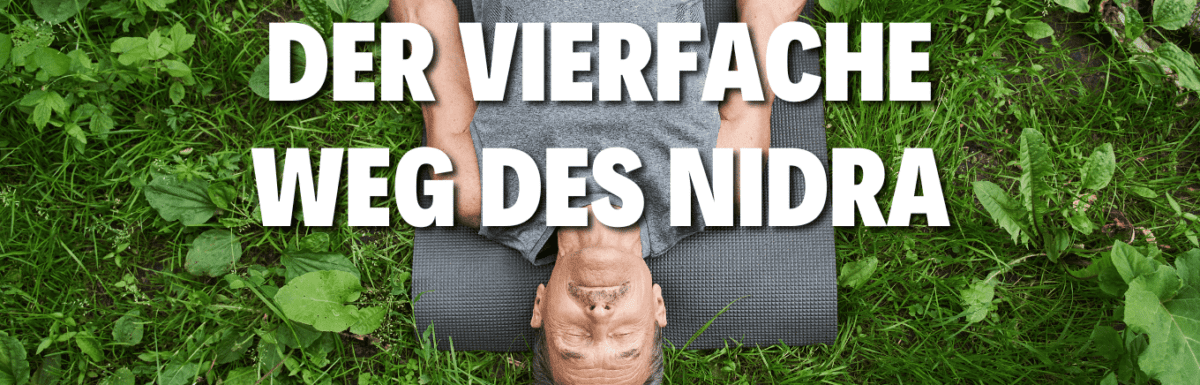 Der vierfache Weg des Nidra - Yoga Nidra - Kali NIdra