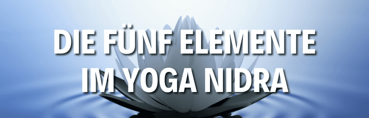 Die Fünf Elemente im Yoga Nidra